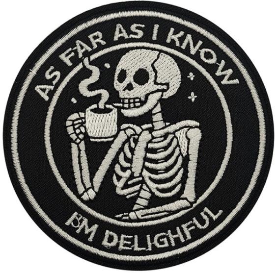 As Far As I Know I'm Delightful Skeleton Embroidered Morale Patch E-JWSZ front view – 3.07″ round skeleton with coffee embroidered patch